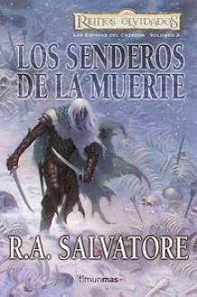 Los senderos de la muerte (Las Espadas del Cazador, #2) - R. A. Salvatore