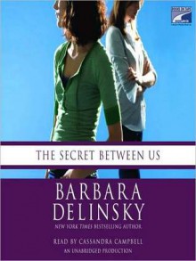 The Secret Between Us - Barbara Delinsky, Cassandra Campbell