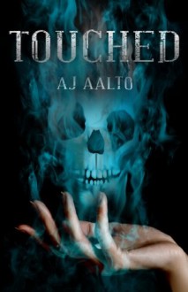 Touched (The Marnie Baranuik Files #1) - A.J. Aalto