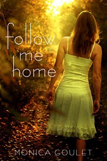 Follow Me Home - Monica Goulet