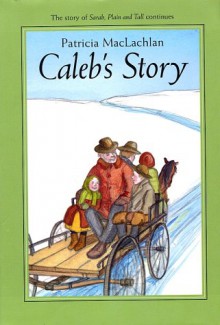 Caleb's Story - Patricia MacLachlan