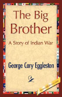 The Big Brother - George Cary Eggleston