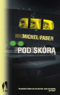 Pod skórą (Perfect paperback) - Michel Faber