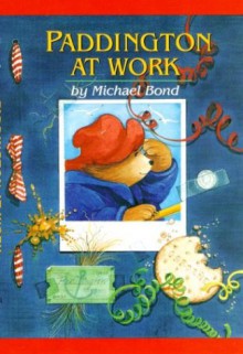 Paddington at Work - Michael Bond, Peggy Fortnum