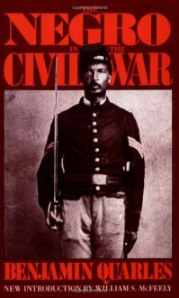 The Negro in the Civil War - Benjamin Arthur Quarles, William S. McFeely