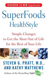 SuperFoods HealthStyle: Proven Strategies for Lifelong Health - Steven G. Pratt, Kathy Matthews