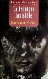 La frontera invisible - Joan Manuel Gisbert