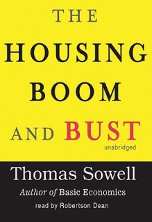 The Housing Boom and Bust - Thomas Sowell, Robertson Dean