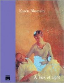 A Trick of Light - Karen Blomain