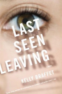 Last Seen Leaving - Kelly Braffet