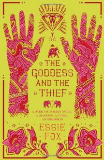 The Goddess and the Thief - Essie Fox