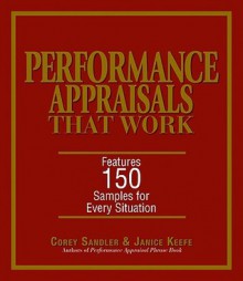 Performance Appraisals That Work: Features 150 Samples for Every Situation - Corey Sandler, Janice Keefe