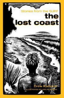 Lost Coast, The - Drew Kampion, Jeff Peterson