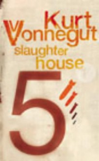 Slaughterhouse 5 - Kurt Vonnegut