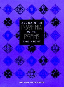 Acquainted with the Night: Insomnia Poems - Lisa Russ Spaar