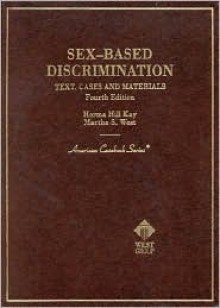 Text, Cases, and Materials on Sex-Based Discrimination - Herma Hill Kay