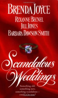 Scandalous Weddings - Brenda Joyce, Rexanne Becnel, Jill Jones, Barbara Dawson Smith, Jill Jones, Olivia Drake