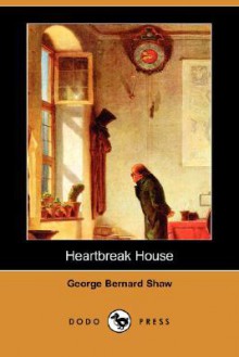 Heartbreak House (Dodo Press) - George Bernard Shaw