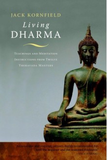 Living Dharma: Teachings and Meditation Instructions from Twelve Theravada Masters - Jack Kornfield, Ram Dass, Chögyam Trungpa