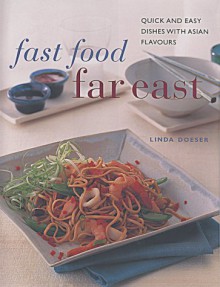 Fast Food Far East: Quick and Easy Dishes with Asian Flavors - Linda Doeser