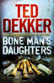 BoneMan's Daughters - Ted Dekker