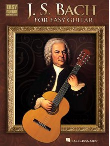 J.S. Bach for Easy Guitar - Johann Sebastian Bach