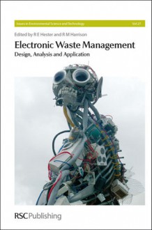 Electronic Waste Management - Ronald E. Hester, Roy M. Harrison, Royal Society of Chemistry, Martin Goosey, Gary Stevens, Henryk Herman