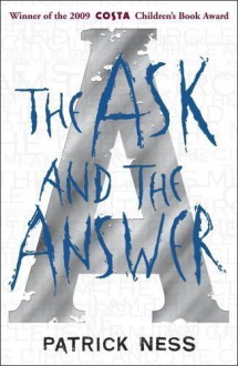 The Ask and the Answer (Chaos Walking) by Ness, Patrick (2009) - Patrick Ness