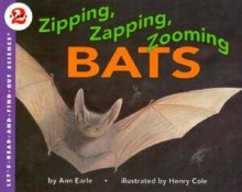 Zipping, Zapping, Zooming Bats - Ann Earle, Henry Cole