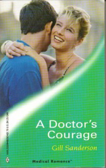 A Doctor's Courage (Harlequin Medical Romance 82) - Gill Sanderson