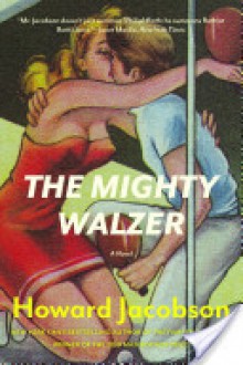 The Mighty Walzer - Howard Jacobson