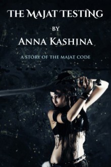 The Majat Testing (The Majat Code) - Anna Kashina