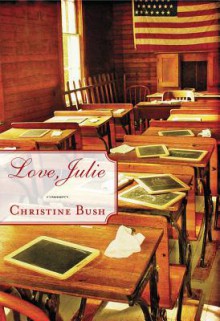 Love, Julie - Christine Bush