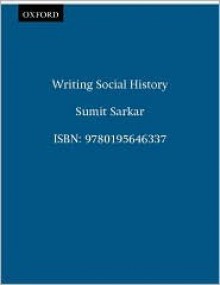 Writing Social History - Sumit Sarkar