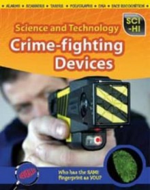 Science and Technology. Crime-Fighting Devices - Robert Snedden