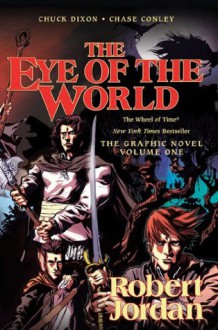 The Eye of the World: The Graphic Novel, Volume 1 (Wheel of Time Other) - Robert Jordan, Chuck Dixon, Chase Conley