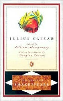 Julius Caesar - Stephen Orgel, A.R. Braunmuller, William Montgomery, William Shakespeare