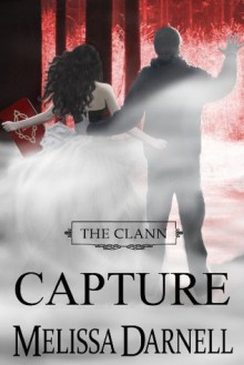 The Clann Series, Book #4: Capture - Melissa Darnell