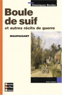 Boule de suif et autres recits de guerre - Guy de Maupassant