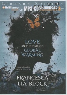 Love in the Time of Global Warming - Francesca Lia Block