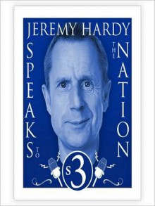 Jeremy Hardy Speaks to the Nation, Series 3: The Complete Series - Jeremy Hardy, Gordon Kennedy