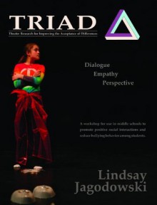 Triad Theatrical Research for Improving the Acceptance of Differences - Lindsay Jagodowski, N/A