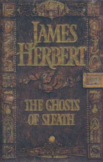 The Ghosts of Sleath - James Herbert