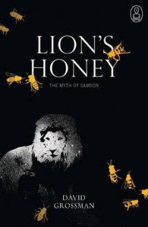 Lion's Honey: The Myth of Samson - David Grossman