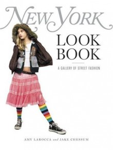 New York Look Book: A Gallery Of Street Fashion - Amy Larocca