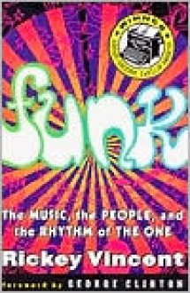 Funk: The Music, The People, and The Rhythm of The One - Rickey Vincent, George Clinton, George Clinton