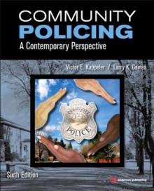 Community Policing: A Contemporary Perspective - Victor E. Kappeler, Larry K. Gaines