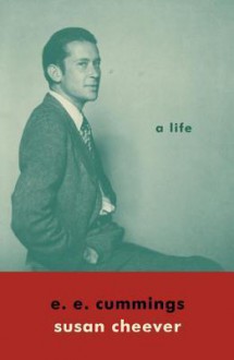 E. E. Cummings: A Life - Susan Cheever