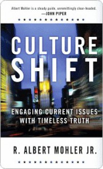 Culture Shift: Engaging Current Issues with Timeless Truth - R. Albert Mohler Jr.