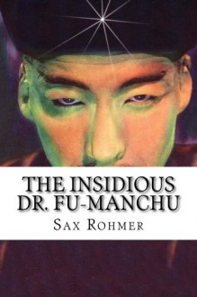 The Insidious Dr. Fu-Manchu - Sax Rohmer